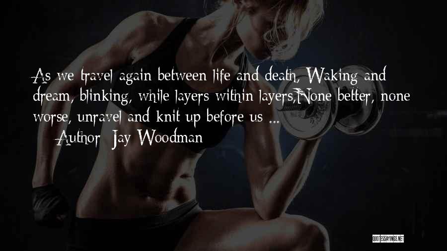 Life Gets Worse Before Gets Better Quotes By Jay Woodman