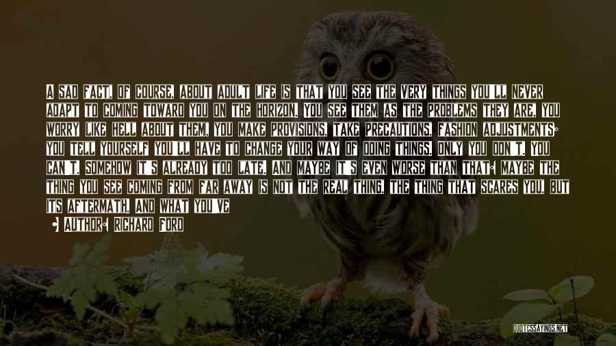 Life Gets Worse Before Gets Better Quotes By Richard Ford
