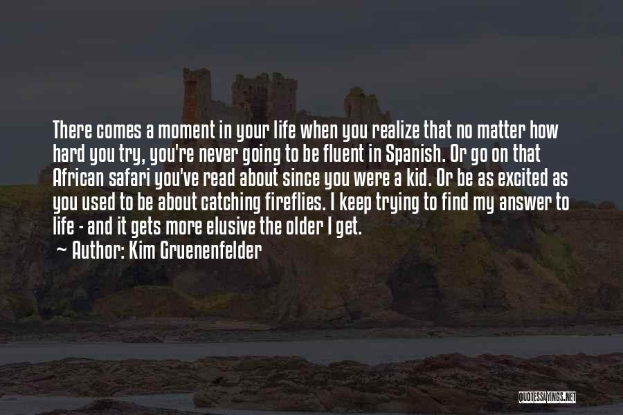 Life Getting Hard Quotes By Kim Gruenenfelder