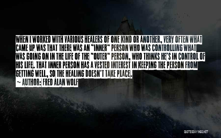 Life Getting Out Of Control Quotes By Fred Alan Wolf