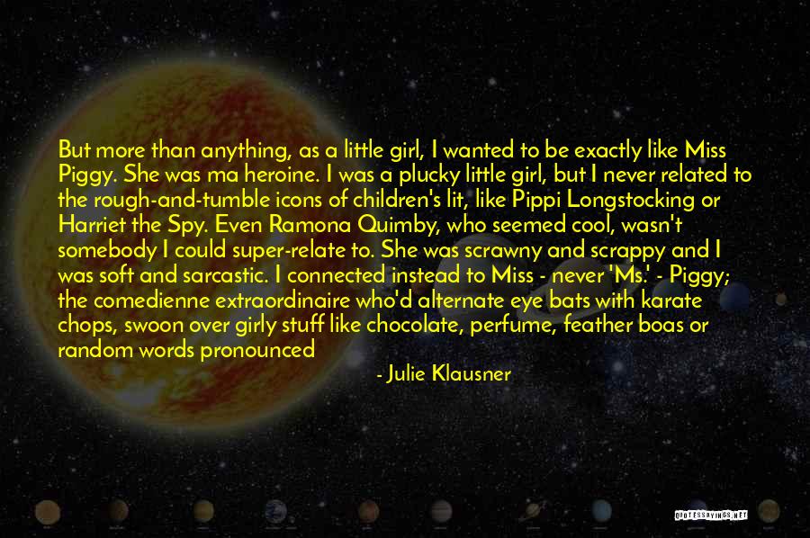 Life Girly Quotes By Julie Klausner Life Girly Quotes By Julie Klausner
