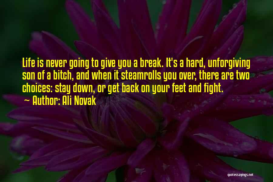 Life Give Me A Break Quotes By Ali Novak