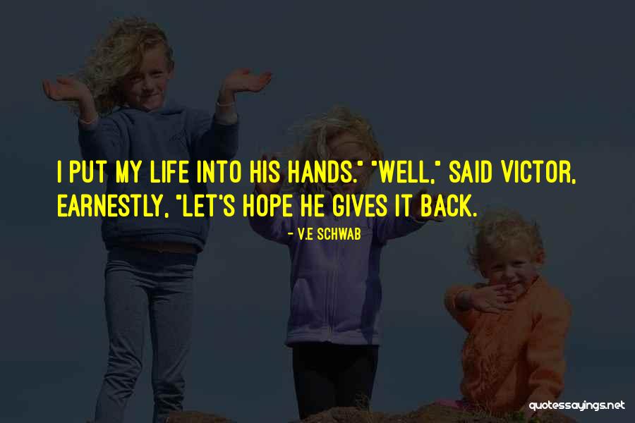 Life Gives Back Quotes By V.E Schwab Life Gives Back Quotes By V.E Schwab