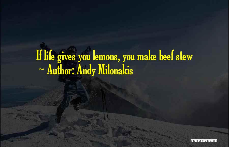 Life Gives Lemons Quotes By Andy Milonakis