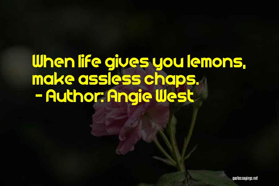 Life Gives Lemons Quotes By Angie West