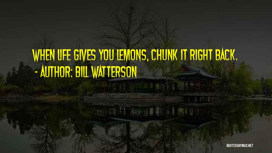 Life Gives Lemons Quotes By Bill Watterson