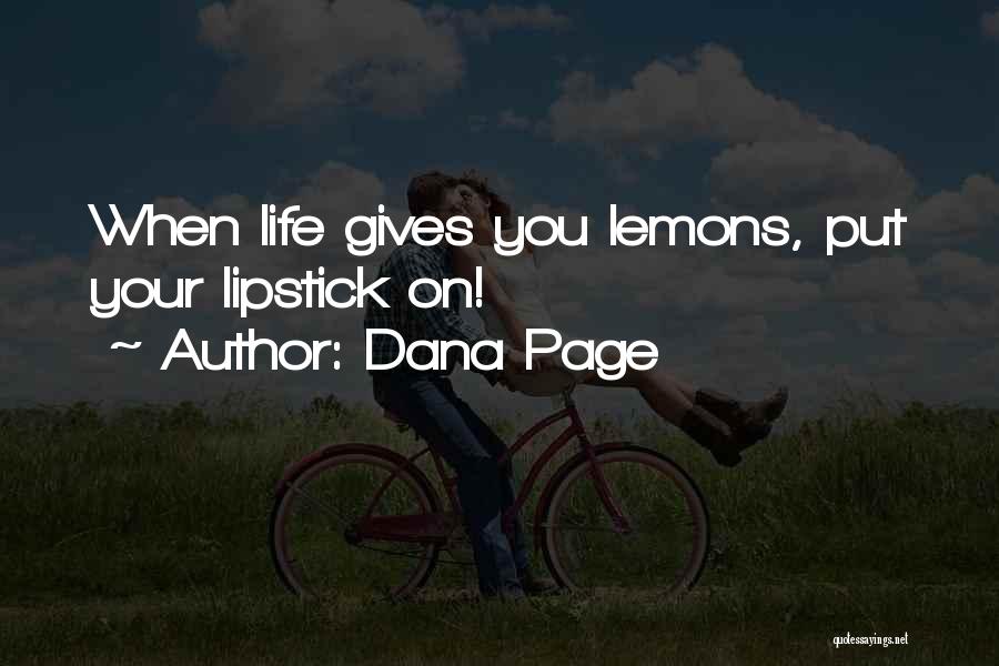 Life Gives Lemons Quotes By Dana Page