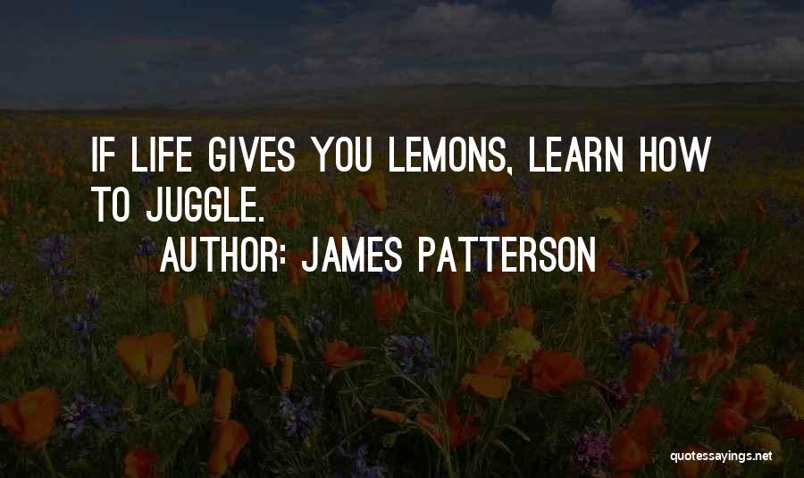 Life Gives Lemons Quotes By James Patterson