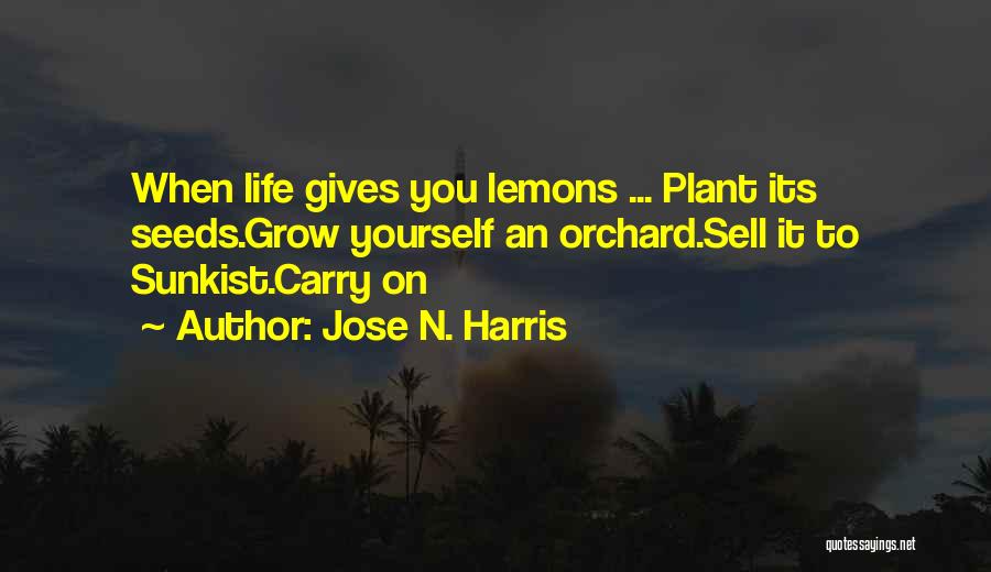 Life Gives Lemons Quotes By Jose N. Harris