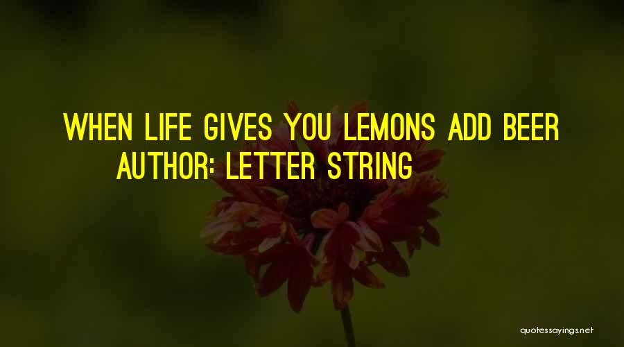 Life Gives Lemons Quotes By Letter String