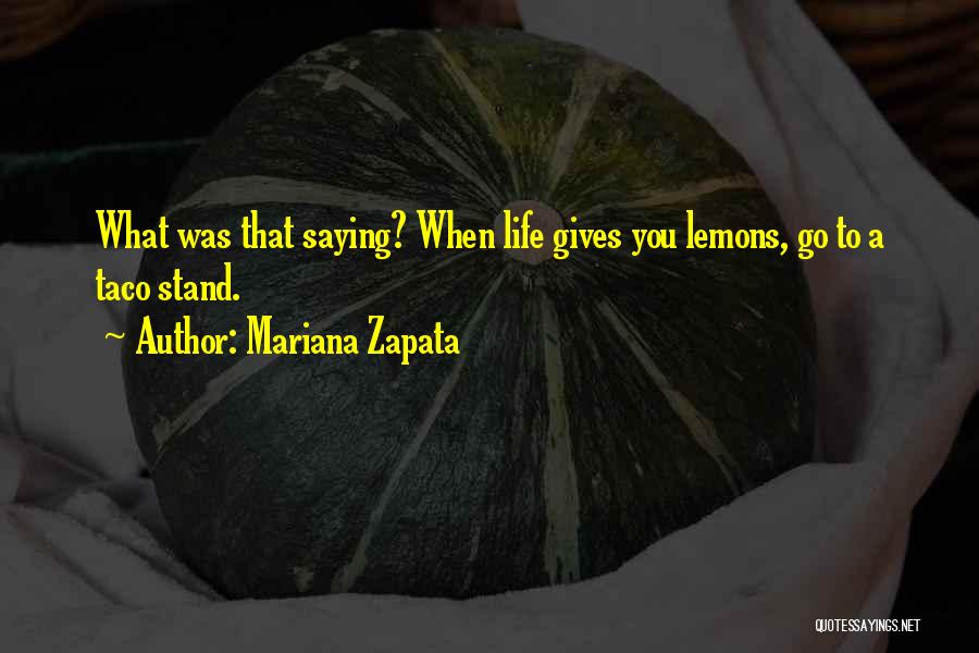 Life Gives Lemons Quotes By Mariana Zapata