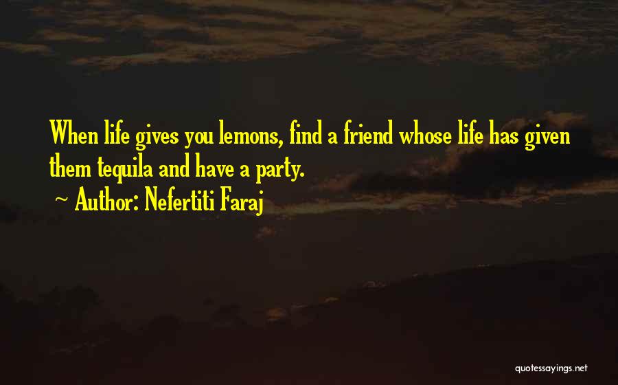 Life Gives Lemons Quotes By Nefertiti Faraj