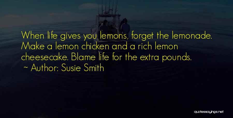 Life Gives Lemons Quotes By Susie Smith