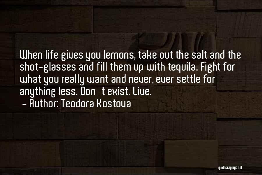 Life Gives Lemons Quotes By Teodora Kostova