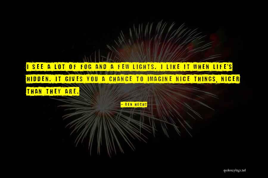 Life Gives One Chance Quotes By Ben Hecht