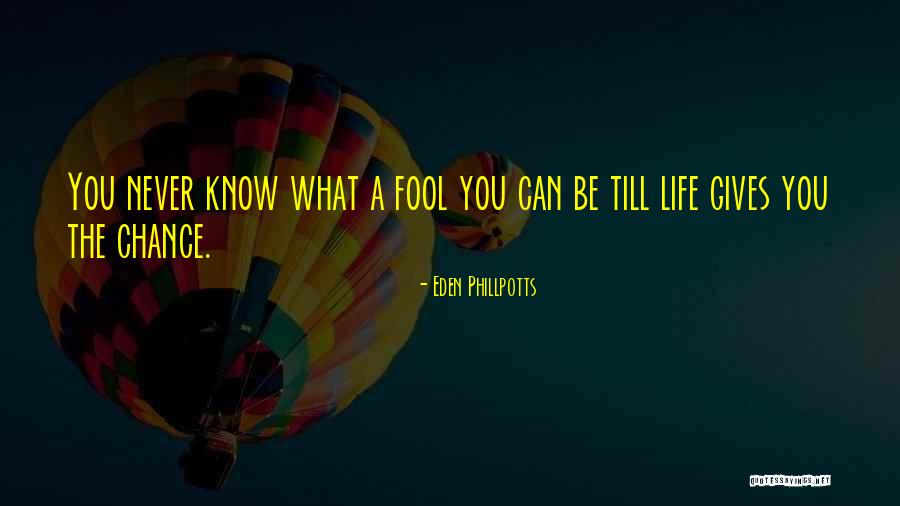 Life Gives One Chance Quotes By Eden Phillpotts