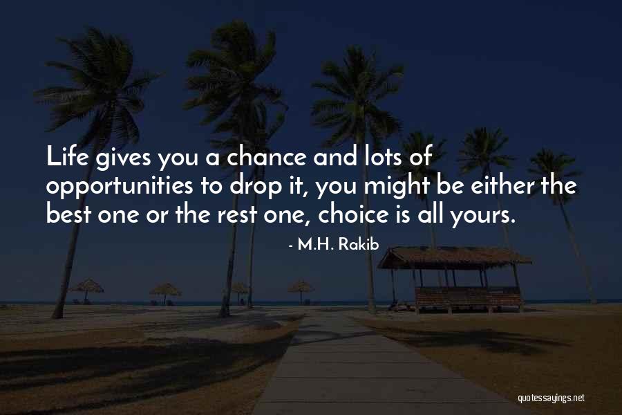 Life Gives One Chance Quotes By M.H. Rakib