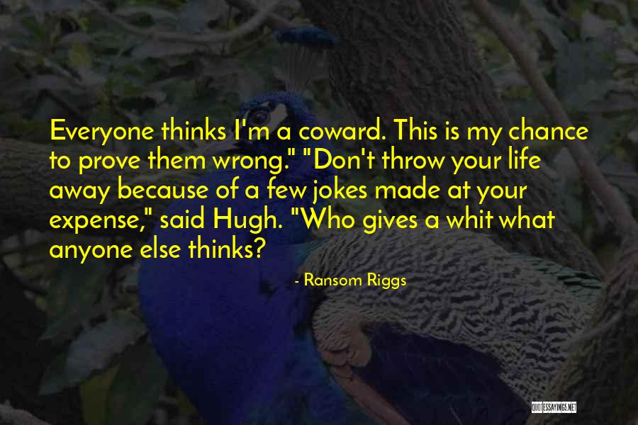 Life Gives One Chance Quotes By Ransom Riggs