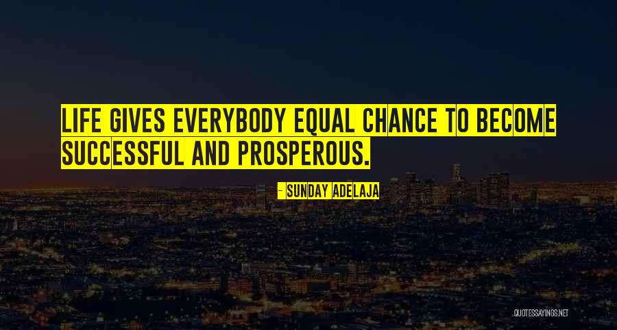 Life Gives One Chance Quotes By Sunday Adelaja