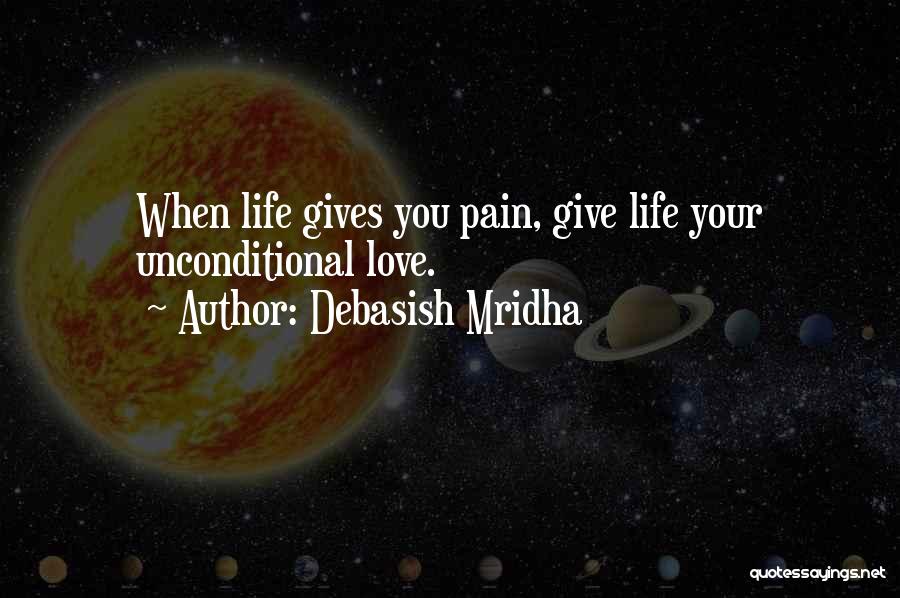 Life Gives Pain Quotes By Debasish Mridha