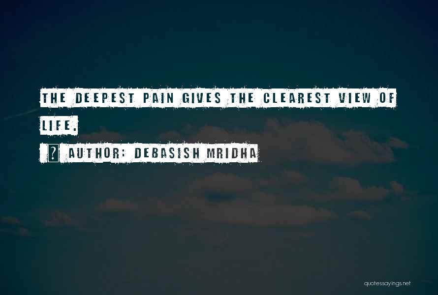 Life Gives Pain Quotes By Debasish Mridha