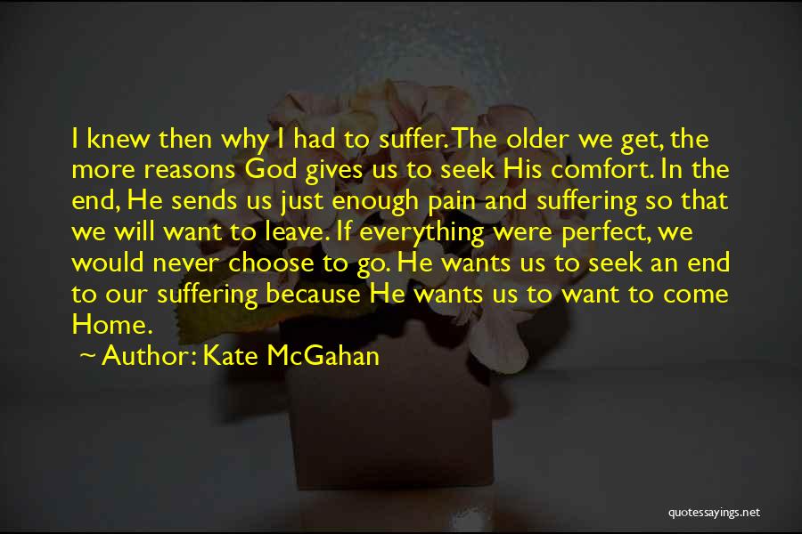 Life Gives Pain Quotes By Kate McGahan