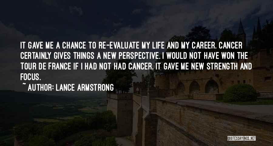 Life Gives You One Chance Quotes By Lance Armstrong