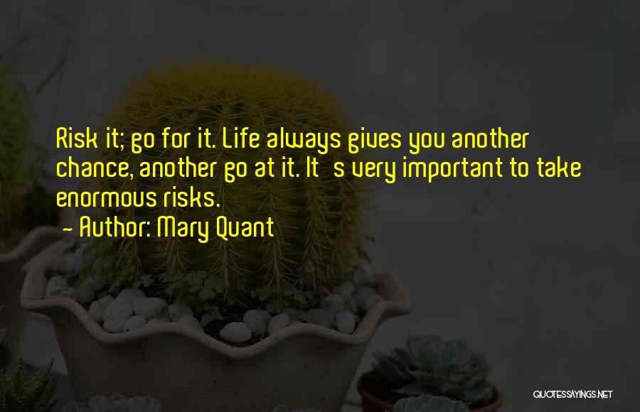 Life Gives You One Chance Quotes By Mary Quant