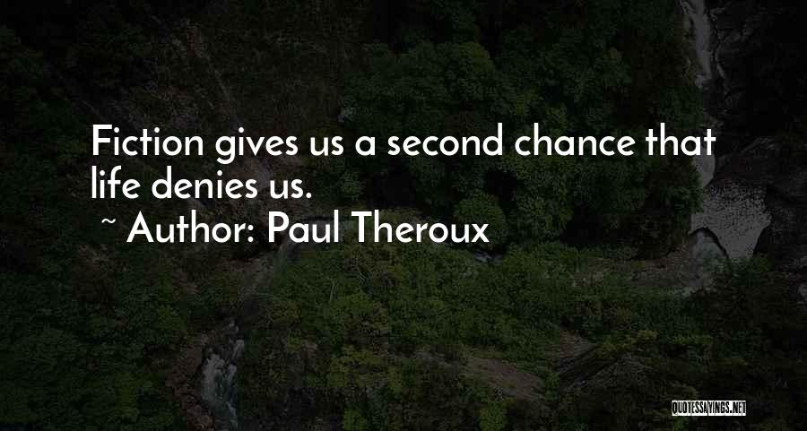 Life Gives You One Chance Quotes By Paul Theroux