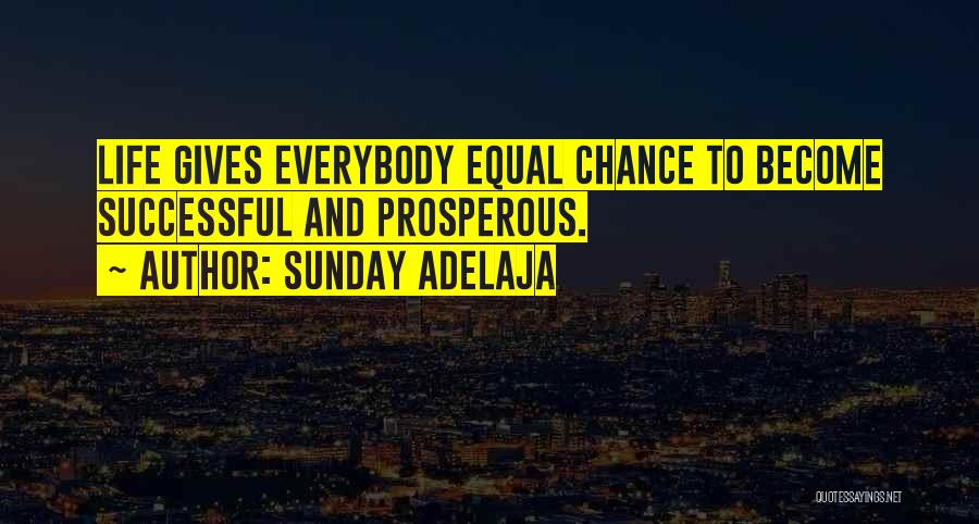 Life Gives You One Chance Quotes By Sunday Adelaja