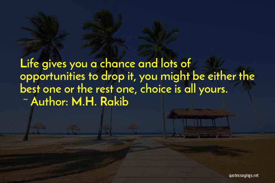 Life Gives You Opportunities Quotes By M.H. Rakib