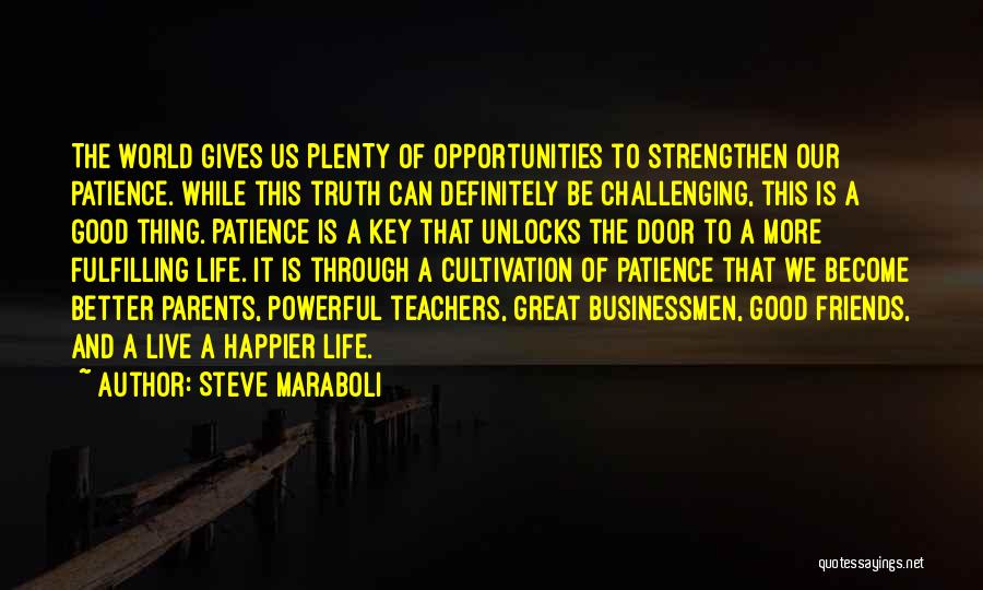 Life Gives You Opportunities Quotes By Steve Maraboli