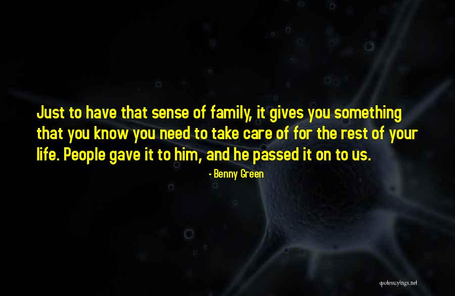 Life Gives You What You Need Quotes By Benny Green Life Gives You What You Need Quotes By Benny Green
