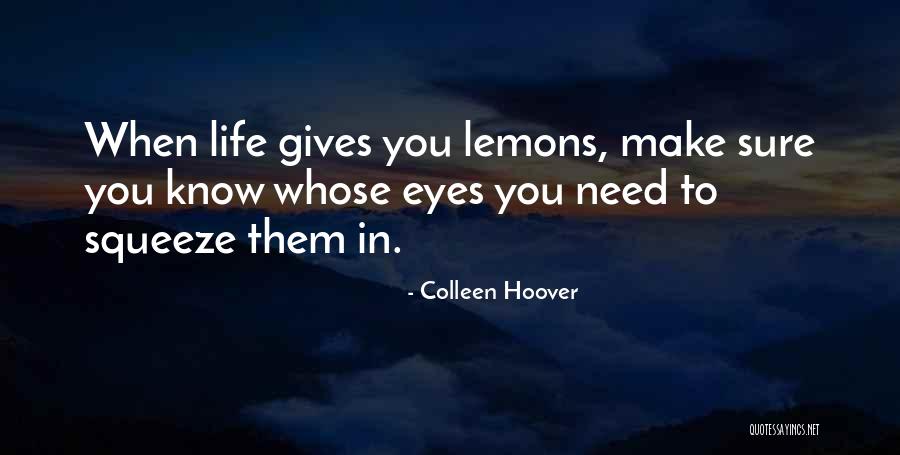 Life Gives You What You Need Quotes By Colleen Hoover Life Gives You What You Need Quotes By Colleen Hoover
