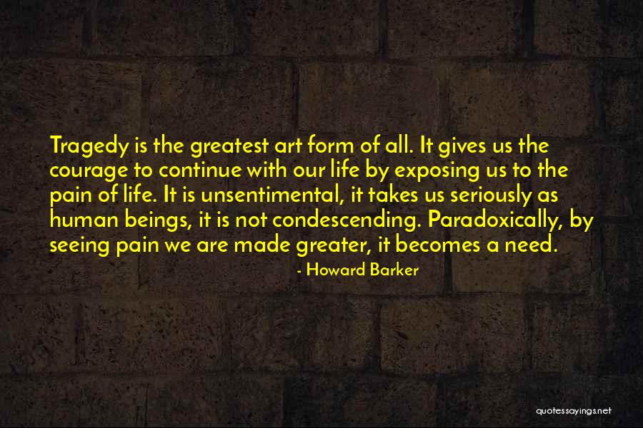 Life Gives You What You Need Quotes By Howard Barker Life Gives You What You Need Quotes By Howard Barker