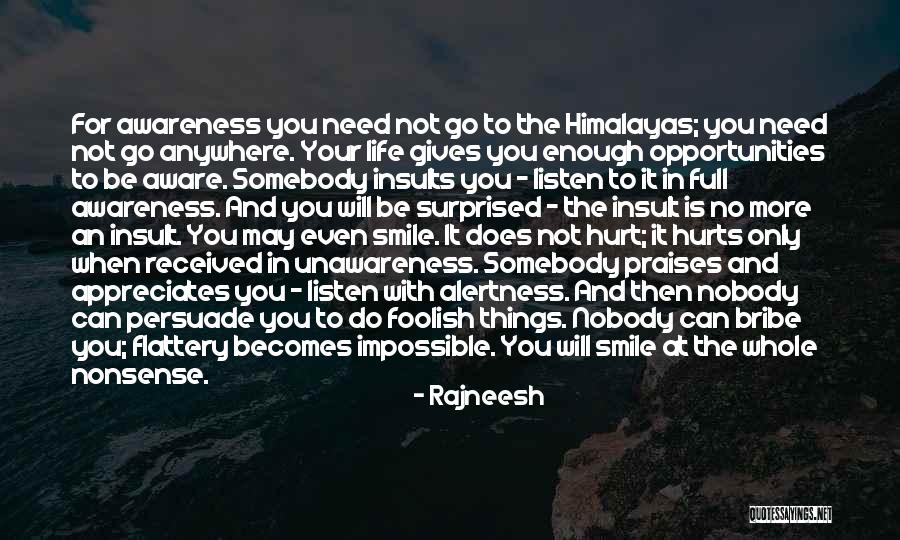 Life Gives You What You Need Quotes By Rajneesh Life Gives You What You Need Quotes By Rajneesh