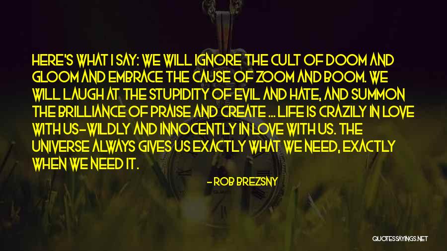 Life Gives You What You Need Quotes By Rob Brezsny Life Gives You What You Need Quotes By Rob Brezsny