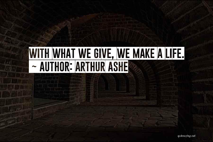 Life Giving Quotes By Arthur Ashe