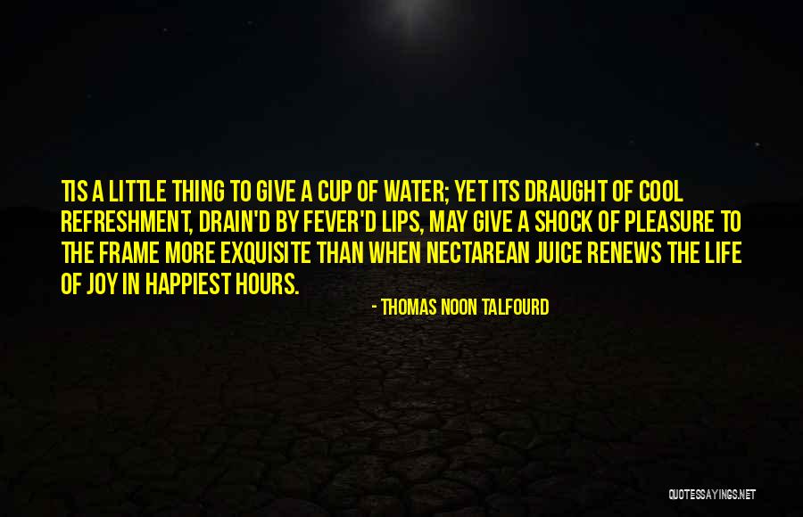 Life Giving Water Quotes By Thomas Noon Talfourd Life Giving Water Quotes By Thomas Noon Talfourd
