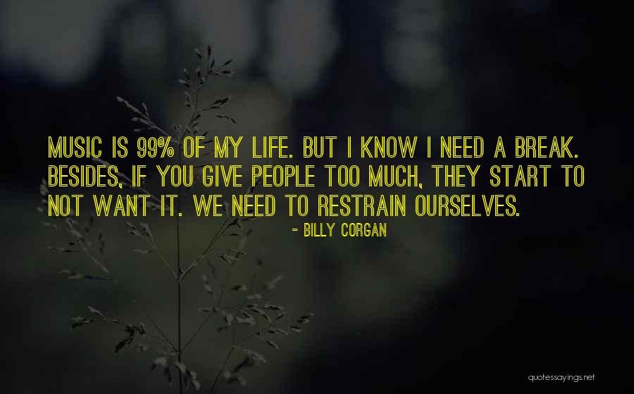 Life Giving You A Break Quotes By Billy Corgan Life Giving You A Break Quotes By Billy Corgan