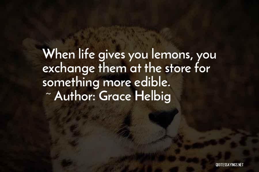 Life Giving You Lemons Quotes By Grace Helbig