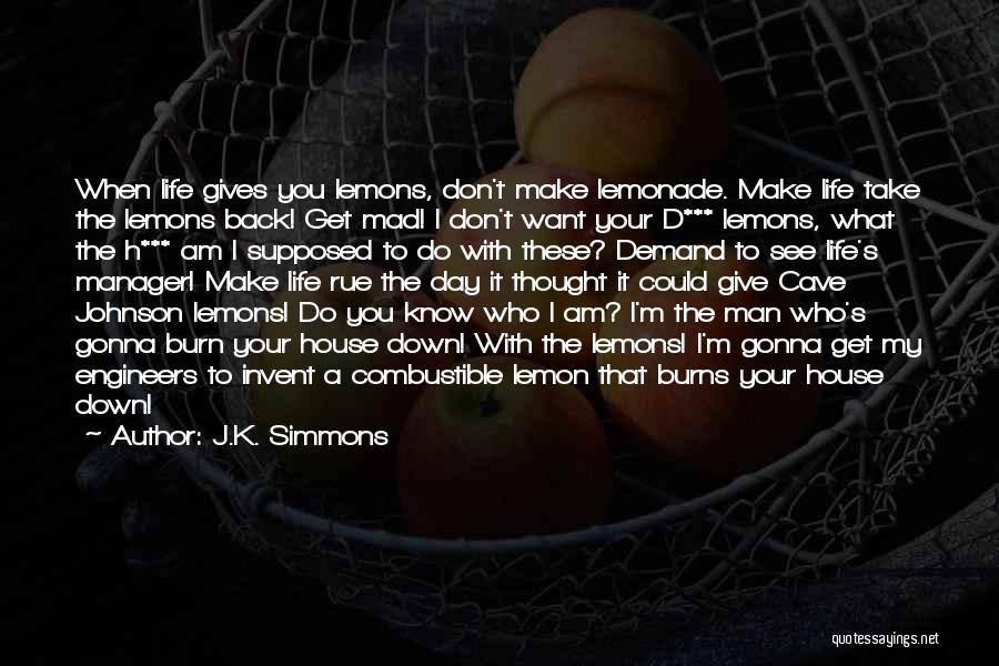 Life Giving You Lemons Quotes By J.K. Simmons