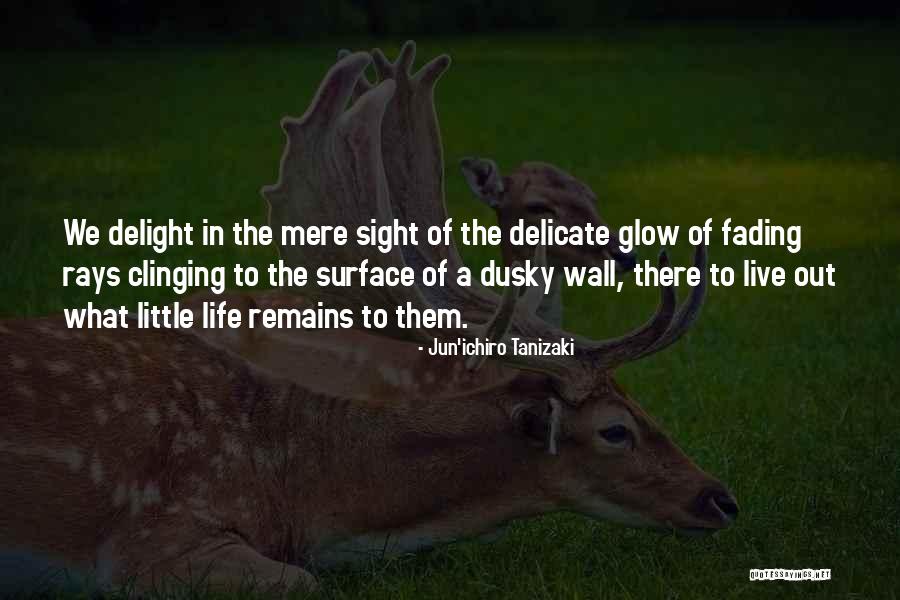 Life Glow Plus Quotes By Jun'ichiro Tanizaki Life Glow Plus Quotes By Jun'ichiro Tanizaki