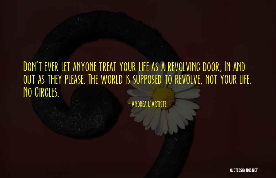 Life Goes In Circles Quotes By Andrea L'Artiste Life Goes In Circles Quotes By Andrea L'Artiste
