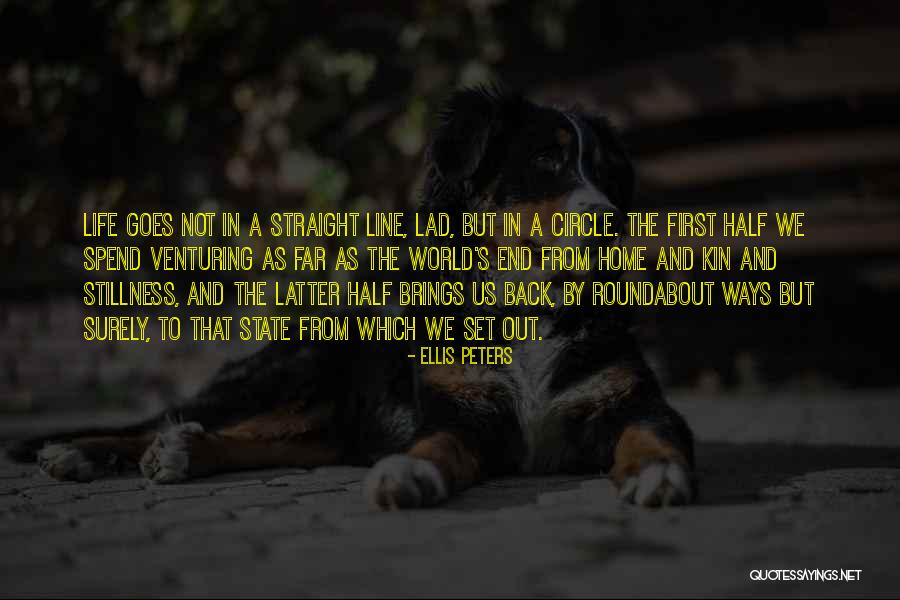Life Goes In Circles Quotes By Ellis Peters Life Goes In Circles Quotes By Ellis Peters