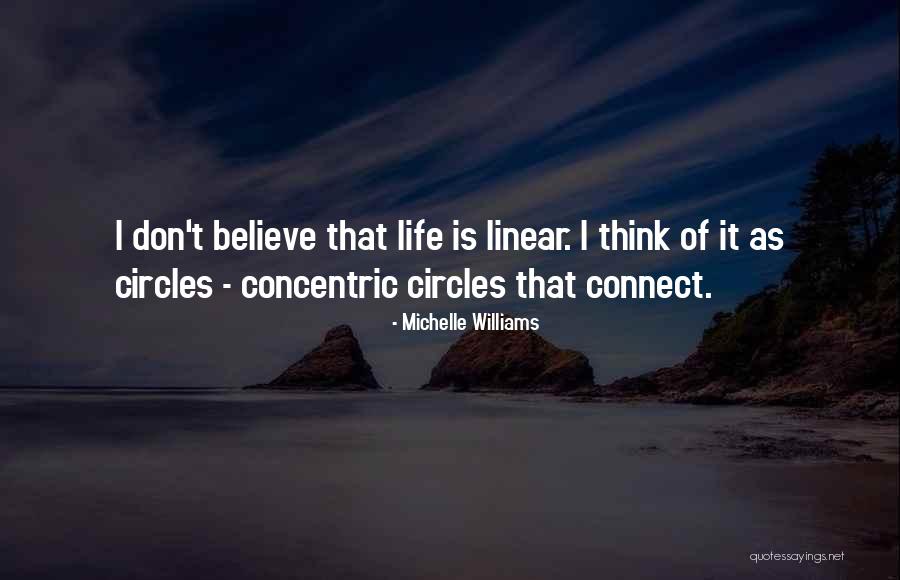 Life Goes In Circles Quotes By Michelle Williams