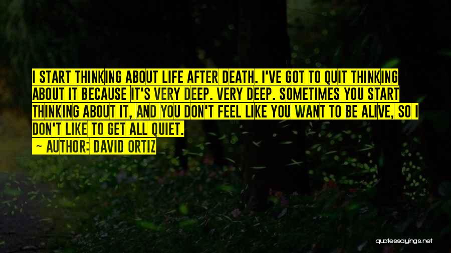 Life Goes On After Death Quotes By David Ortiz