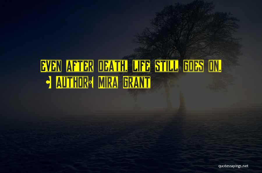 Life Goes On After Death Quotes By Mira Grant