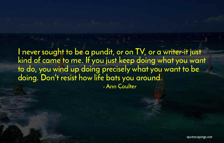 Life Goes On Tv Quotes By Ann Coulter