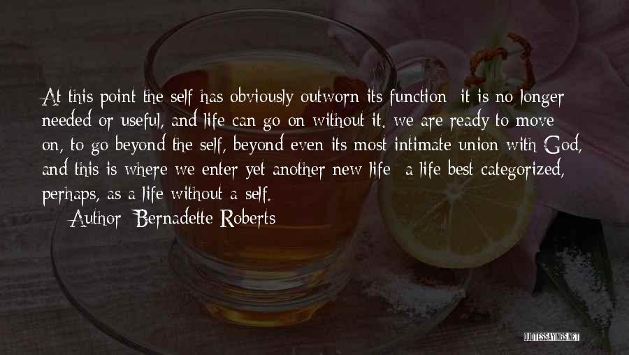 Life Goes On With God Quotes By Bernadette Roberts